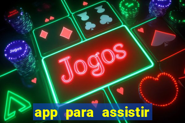 app para assistir todos os jogos de futebol